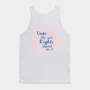 Vote Like Your Rights Depend on It Tank Top